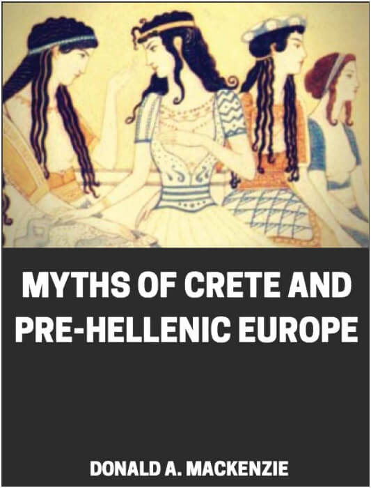 Myths Of Crete And PreHellenic Europe